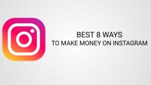 Read more about the article Best 8 Ways to Make Money on Instagram